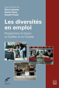 Lechaume, A., Fleury, C. et Prévost, C. (dir.), (2022). Les diversités en emploi. Perspectives et enjeux au Québec et au Canada. Presses de l&rsquo;Université Laval.