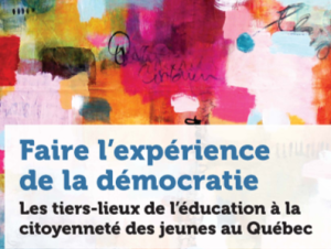 Gaudet, S. et Caron, C. (avec Théwissen-LeBlanc, S.) (dir.). (2024). Faire l&rsquo;expérience de la démocratie : Les tiers-lieux de l’éducation à la citoyenneté des jeunes au Québec. Presses de l&rsquo;Université d&rsquo;Ottawa.