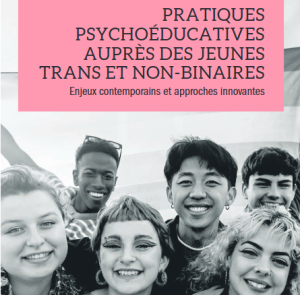 Pullen Sansfaçon, A., Chadi, N., Chiniara, L., Taylor, A., Chan, A. et Saewyc, E. (2024). Expériences et besoins des jeunes trans et non binaires au Québec. Dans J. C. Cotton, A. Pullen Sansfaçon et N. Courcy (dir.), Pratiques psychoéducatives auprès des jeunes trans et non-binaires : Enjeux contemporains et approches innovantes (p. 117-136). Presses de l’Université du Québec.