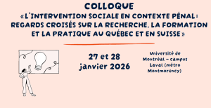 Colloque | L&rsquo;intervention sociale en contexte pénal: regards croisés sur la recherche, la formation et la pratique au Québec et en Suisse