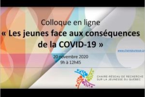 Colloque CRJ : Les jeunes face aux conséquences de la COVID-19 [série de conférences enregistrées]. (2020, 20 novembre). Chaire-Réseau de recherche sur la jeunesse du Québec. Youtube.  